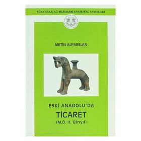 Eski Anadolu’da Ticaret - METİN ALPARSLAN
