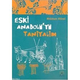ESKI ANADOLU'YU TANIYALIM - HALDUN HÜREL