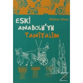 ESKI ANADOLU'YU TANIYALIM - HALDUN HÜREL