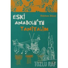 ESKI ANADOLU'YU TANIYALIM - HALDUN HÜREL
