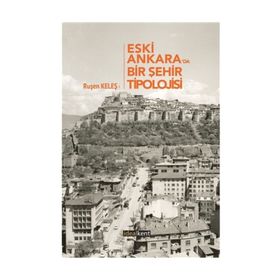 Eski Ankara'da Bir Şehir Tipolojisi - Ruşen Keleş