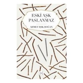 Eski Aşk Paslanmaz - Ahmet Işık Doğan