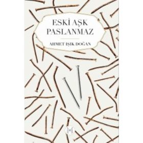 Eski Aşk Paslanmaz - Ahmet Işık Doğan