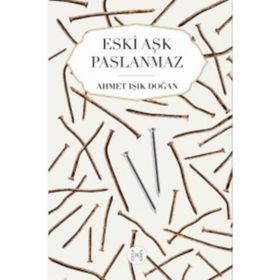 Eski Aşk Paslanmaz - Ahmet Işık Doğan