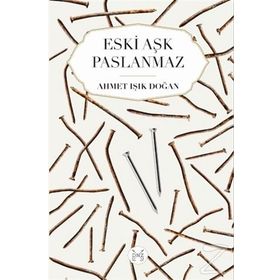 Eski Aşk Paslanmaz - Ahmet Işık Doğan