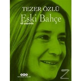 Eski Bahçe - 40 Yaşında - Tezer Özlü