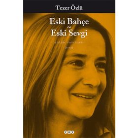 Eski Bahçe - Eski Sevgi - Tezer Özlü