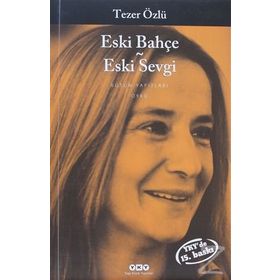 Eski Bahçe - Eski Sevgi - Tezer Özlü