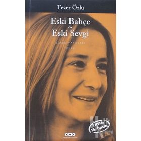 Eski Bahçe - Eski Sevgi - Tezer Özlü