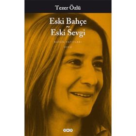 Eski Bahçe - Eski Sevgi - Tezer Özlü