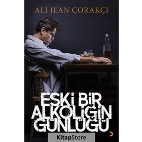 Eski Bir Alkoliğin Günlüğü - Ali Jean Çorakçı