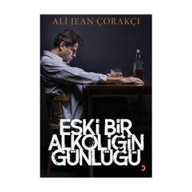 Eski Bir Alkoliğin Günlüğü - Ali Jean Çorakçı