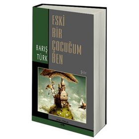 ESKI BIR ÇOCUĞUM BEN - BARIŞ TÜRK