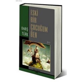 ESKI BIR ÇOCUĞUM BEN - BARIŞ TÜRK