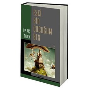 ESKI BIR ÇOCUĞUM BEN - BARIŞ TÜRK