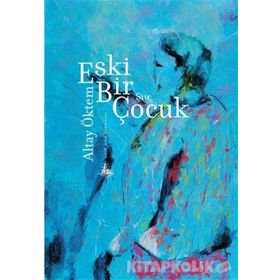 Eski Bir Çocuk - Altay Öktem