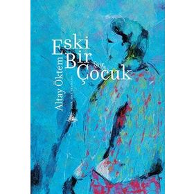 Eski Bir Çocuk - Altay Öktem