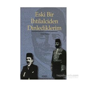 ESKI BIR İHTİLALCİDEN DINLEDIKLERIM - MÜFİD EKDAL