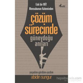 Eski Bir Mit Mensubunun Kaleminden Çözüm Sürecinde Güneydoğu Anıları - Abidin Sungur