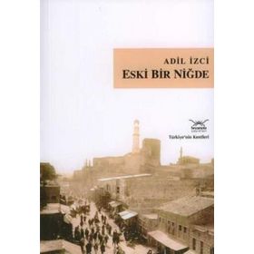ESKI BIR NİĞDE - ADIL İZCİ