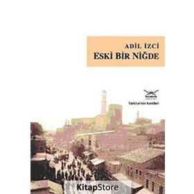 ESKI BIR NİĞDE - ADIL İZCİ