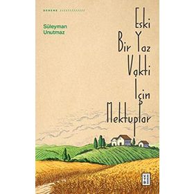 Eski Bir Yaz Vakti İçin Mektuplar - Süleyman Unutmaz
