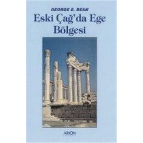ESKI ÇAĞ`DA EGE BÖLGESİ - GEORGE E. BEAN