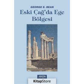 ESKI ÇAĞ`DA EGE BÖLGESİ - GEORGE E. BEAN