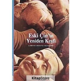 ESKI ÇİN'İN YENIDEN KEŞFİ - CORINNE DEBAINE-FRANCFORT
