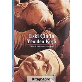 ESKI ÇİN'İN YENIDEN KEŞFİ - CORINNE DEBAINE-FRANCFORT