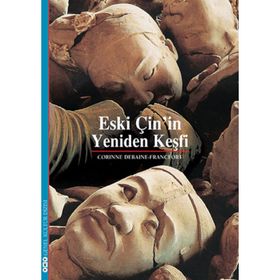 ESKI ÇİN'İN YENIDEN KEŞFİ - CORINNE DEBAINE-FRANCFORT