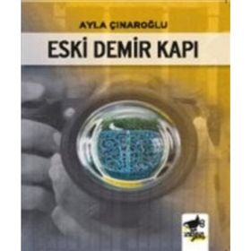 Eski Demir Kapı - Ayla Çınaroğlu