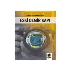 Eski Demir Kapı - Ayla Çınaroğlu