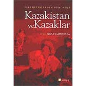 ESKI DEVIRLERDEN GÜNÜMÜZE KAZAKISTAN VE KAZAKLAR - KOLLEKTIF