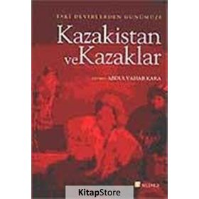 ESKI DEVIRLERDEN GÜNÜMÜZE KAZAKISTAN VE KAZAKLAR - KOLLEKTIF