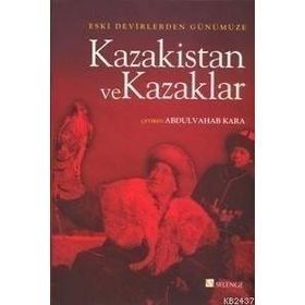ESKI DEVIRLERDEN GÜNÜMÜZE KAZAKISTAN VE KAZAKLAR - KOLLEKTIF