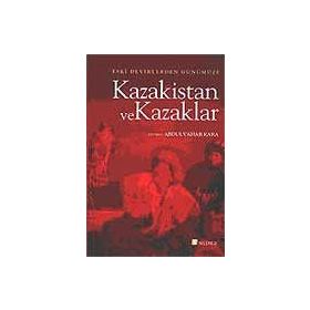 ESKI DEVIRLERDEN GÜNÜMÜZE KAZAKISTAN VE KAZAKLAR - KOLLEKTIF