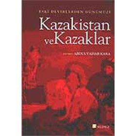 ESKI DEVIRLERDEN GÜNÜMÜZE KAZAKISTAN VE KAZAKLAR - KOLLEKTIF