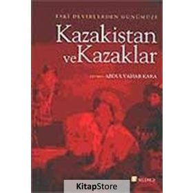 ESKI DEVIRLERDEN GÜNÜMÜZE KAZAKISTAN VE KAZAKLAR - KOLLEKTIF