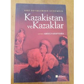 ESKI DEVIRLERDEN GÜNÜMÜZE KAZAKISTAN VE KAZAKLAR - KOLLEKTIF