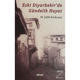 ESKI DIYARBEKIR'DE GÜNDELIK HAYAT - M. ŞEFIK KORKUSUZ (ISBN:9789754735598)