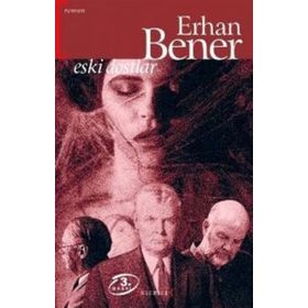 ESKI DOSTLAR - ERHAN BENER