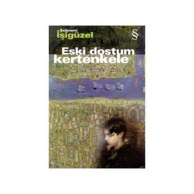 Eski Dostum Kertenkele - Şebnem İşigüzel