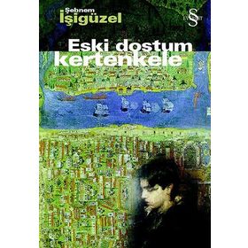 Eski Dostum Kertenkele - Şebnem İşigüzel