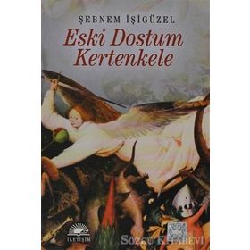 Eski Dostum Kertenkele - Şebnem İşigüzel