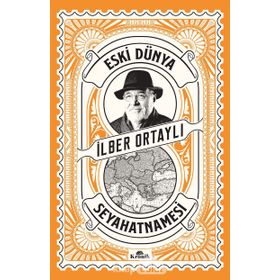 Eski Dünya Seyahatnamesi - İlber Ortaylı
