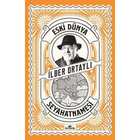 Eski Dünya Seyahatnamesi - İlber Ortaylı