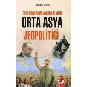 ESKI DÜNYANIN KARANLIK YÜZÜ ORTA ASYA JEOPOLİTİĞİ - HAKTAN BIRSEL (ISBN:9789752550834)