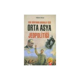 ESKI DÜNYANIN KARANLIK YÜZÜ ORTA ASYA JEOPOLİTİĞİ - HAKTAN BIRSEL (ISBN:9789752550834)