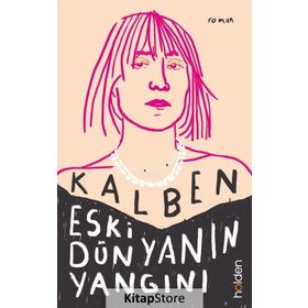 Eski Dünyanın Yangını - Kalben